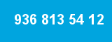 936 813 54 12